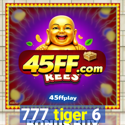 777 tiger 6